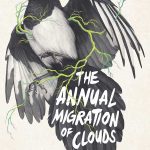 A bird covered in green roots. The Annual Migration of Clouds by Premee Mohamed