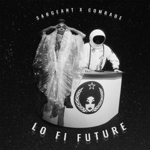 Sargeant X Comrade, Lo Fi Future, Mo Gravy Records