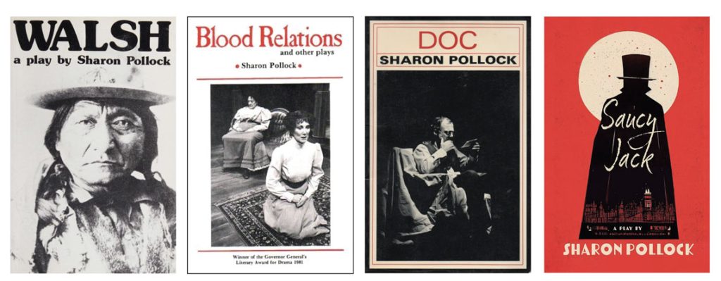 From left to right: Sharon Pollock’s play Walsh, Talonbooks; Blood Relations, NeWest Press; Doc, Broadview; Saucy Jack, Blizzard.